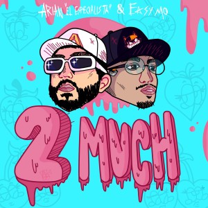 Arian El Especialista的專輯2 Much (Explicit)