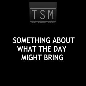 TSM的專輯Something about what the day might bring