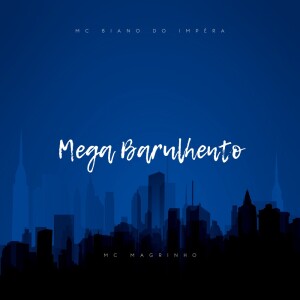 Album Mega Barulhento (Explicit) from Mc Magrinho