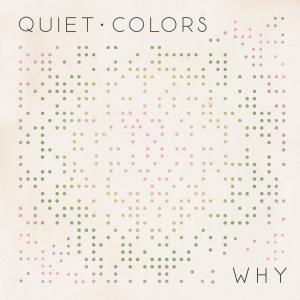 收聽Quiet Colors的Why歌詞歌曲