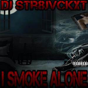 Album I Smoke Alone (Explicit) from Dj Str8jvckxt
