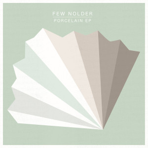 收听Few Nolder的Porcelain (Octo Octa's Eyes Closed But Drag Me On Mix)歌词歌曲