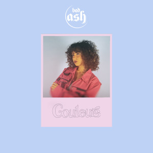Bad Ash的专辑Couleurs