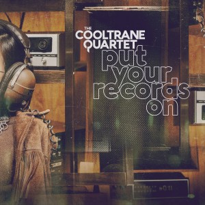The Cooltrane Quartet的專輯Put Your Records On