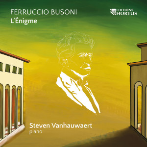 Steven Vanhauwaert的專輯Ferruccio Busoni: L'Énigme