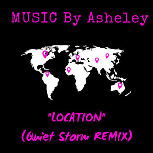 Listen to Location (Quiet Storm Remix) song with lyrics from Asheley