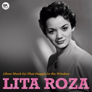 Lita Roza的專輯(How Much Is) That Doggie in the Window (Remastered)