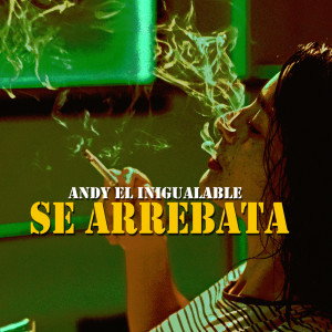 Album Se Arrebata from Andy El Inigualable