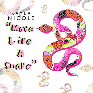 收聽Kayla Nicole的Move Like A Snake (Explicit)歌詞歌曲