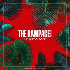 ดาวน์โหลดและฟังเพลง HEATWAVE พร้อมเนื้อเพลงจาก THE RAMPAGE from EXILE TRIBE