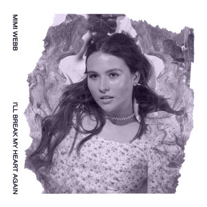 收聽Mimi Webb的I'll Break My Heart Again歌詞歌曲