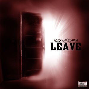 อัลบัม Leave - Single (Explicit) ศิลปิน Alex Gresham