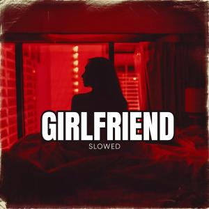 Girlfriend (feat. Gucci Mane) (Slowed Version) (Explicit) dari DJ TUT