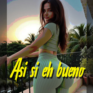 ดาวน์โหลดและฟังเพลง Así Si Eh Bueno พร้อมเนื้อเพลงจาก Andy El Inigualable