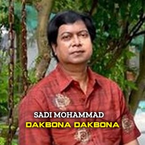 Listen to Dakbona Dakbona song with lyrics from Sadi Mohammad