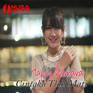 收聽Happy Asmara的Cintaku Tlah Mati歌詞歌曲