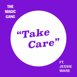 收聽The Magic Gang的Take Care (feat. Jessie Ware)歌詞歌曲