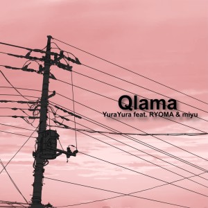 Listen to YuraYura(feat. RYOMA & miyu) song with lyrics from Qlama