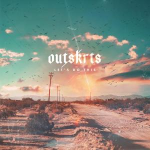 ดาวน์โหลดและฟังเพลง Let's Do This พร้อมเนื้อเพลงจาก Outskrts
