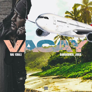 Album Vacay (Explicit) from Nai Khali