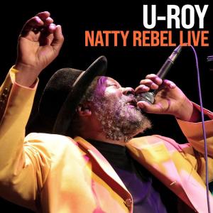 U-Roy的專輯Natty Rebel Live
