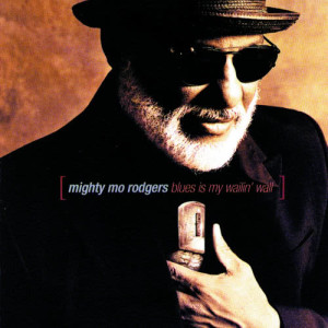 Mighty Mo Rodgers的專輯Blues Is My Wailin' Wall