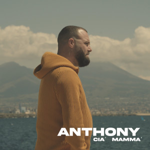 Listen to Cia' Mamma' song with lyrics from Anthony