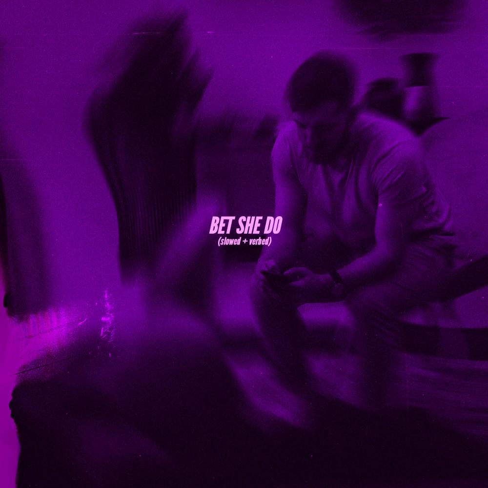 Bet She Do (slowed + reverb) (Explicit)