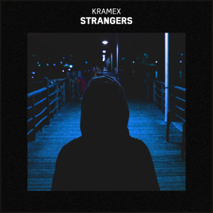 ดาวน์โหลดและฟังเพลง STRANGERS พร้อมเนื้อเพลงจาก KRAMEX