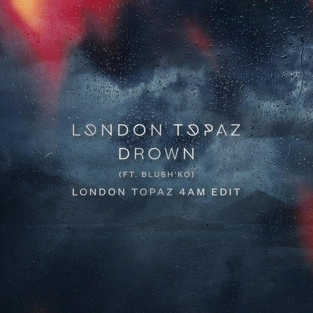 Drown (London Topaz 4am Edit)