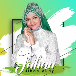 Listen to Tuhan song with lyrics from Jihan Audy