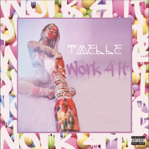 Album Work 4 It oleh T’melle