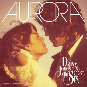 Daisy Jones & The Six的專輯AURORA (Deluxe)