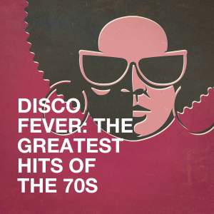 Album Disco Fever: The Greatest Hits of the 70s from Generation Disco