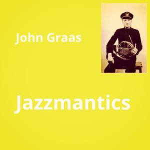 Album Jazzmantics from John Graas