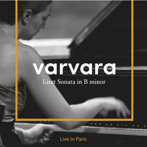 Varvara的專輯Liszt Sonata in B minor (Live in Paris)