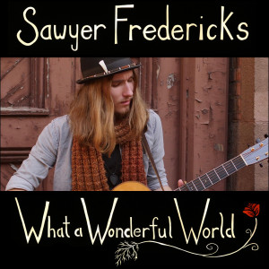 收聽Sawyer Fredericks的What a Wonderful World歌詞歌曲