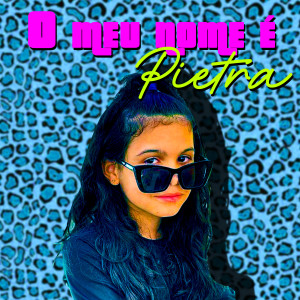 ดาวน์โหลดและฟังเพลง O Meu Nome É Pietra พร้อมเนื้อเพลงจาก PIETRA