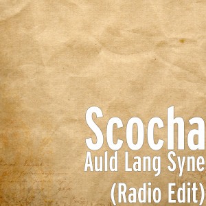 ดาวน์โหลดและฟังเพลง Auld Lang Syne (Radio Edit) พร้อมเนื้อเพลงจาก Scocha