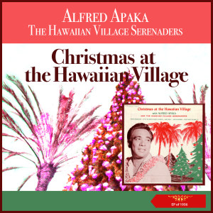 Alfred Apaka的專輯Christmas At The Hawaiian Village (EP of 1956)