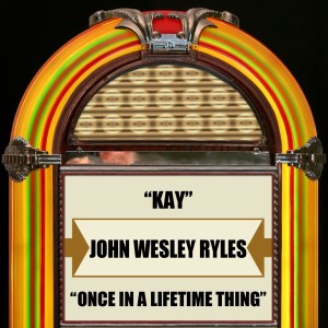 John Wesley Ryles的專輯Kay / Once In A Lifetime Thing