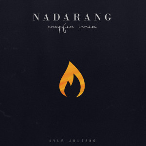 ดาวน์โหลดและฟังเพลง Nadarang (Campfire Mix) พร้อมเนื้อเพลงจาก Kyle Juliano