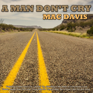 Mac Davis的專輯A Man Don't Cry