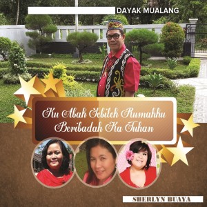 Album Ku Abak Sebilek Rumahku Beribadah Ka Tuhan oleh Sherlyn Buaya