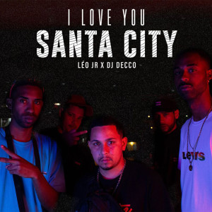 ดาวน์โหลดและฟังเพลง I Love You Santa City พร้อมเนื้อเพลงจาก Leo Jr