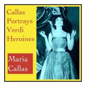 Album Callas Portrays Verdi Heroines from Maria Callas