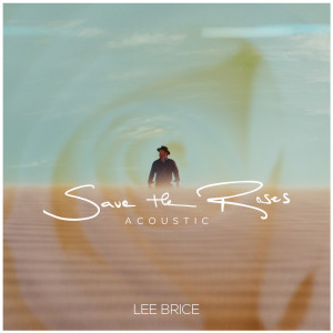 Lee Brice的專輯Save The Roses (Acoustic)