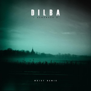 ดาวน์โหลดและฟังเพลง I Remember U (Moist Remix) พร้อมเนื้อเพลงจาก Dilba