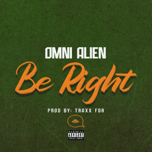 Omni Alien的專輯Be Right (Explicit)