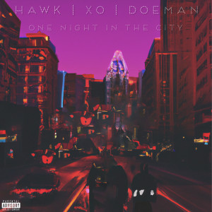 DJ Hawk的專輯One Night In The City (feat. DJ X.O. & Doeman) (Explicit)